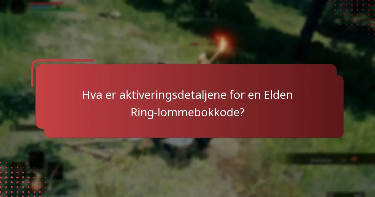 Hva er aktiveringsdetaljene for en Elden Ring-lommebokkode?