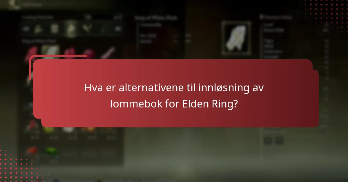 Hva er alternativene til innløsning av lommebok for Elden Ring?
