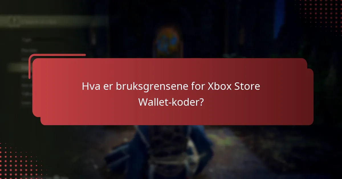 Hva er bruksgrensene for Xbox Store Wallet-koder?