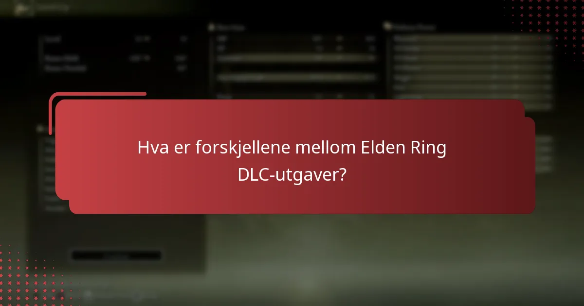 Hva er forskjellene mellom Elden Ring DLC-utgaver?