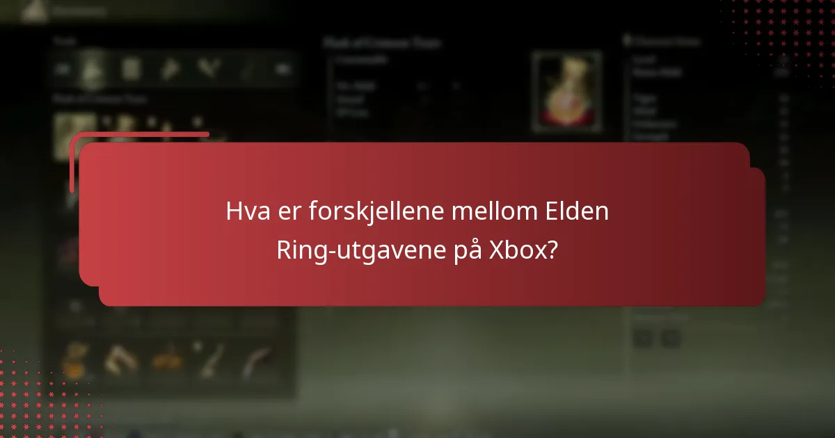 Hva er forskjellene mellom Elden Ring-utgavene på Xbox?