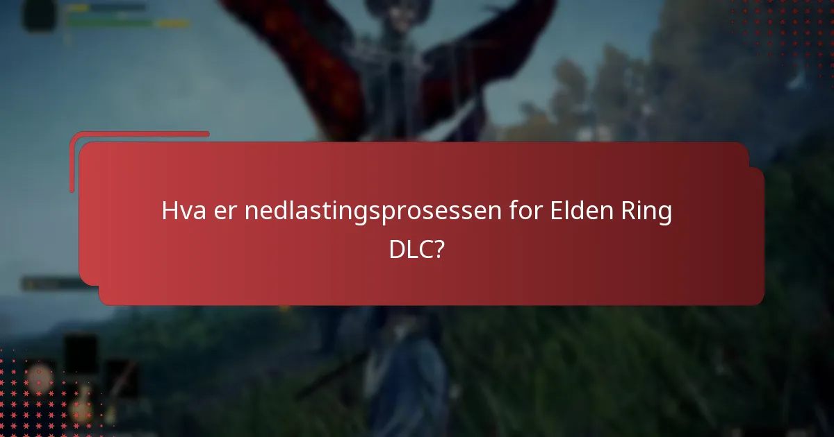 Hva er nedlastingsprosessen for Elden Ring DLC?
