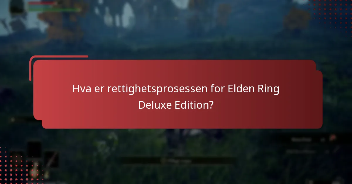 Hva er rettighetsprosessen for Elden Ring Deluxe Edition?