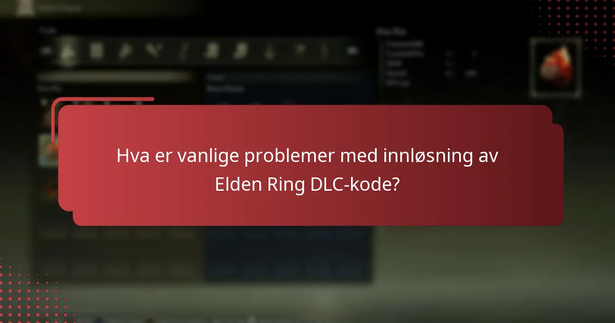 Hva er vanlige problemer med innløsning av Elden Ring DLC-kode?