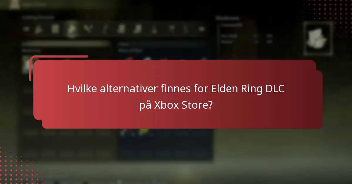 Hvilke alternativer finnes for Elden Ring DLC på Xbox Store?