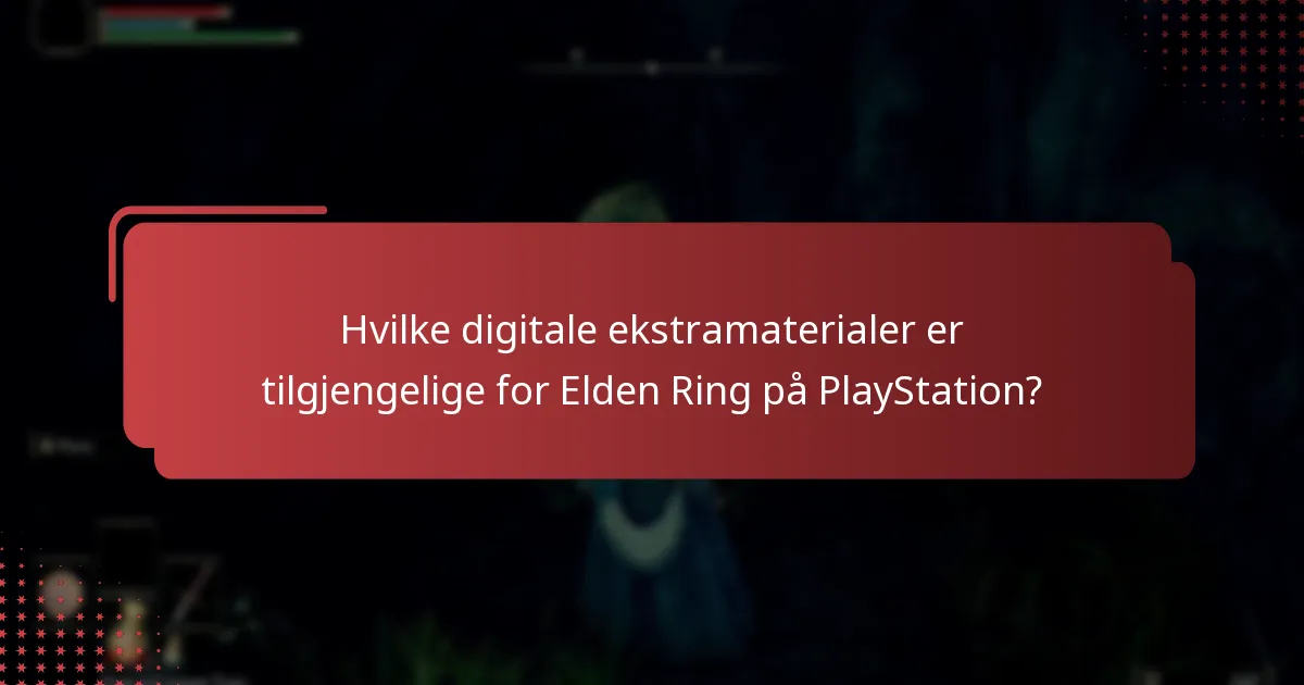 Hvilke digitale ekstramaterialer er tilgjengelige for Elden Ring på PlayStation?