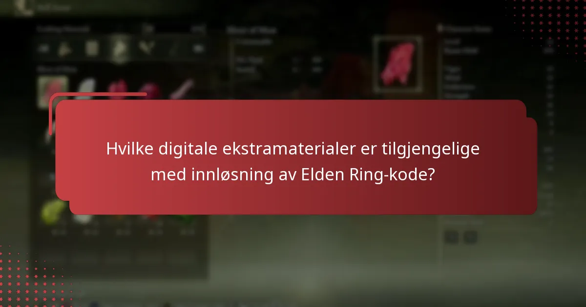 Hvilke digitale ekstramaterialer er tilgjengelige med innløsning av Elden Ring-kode?