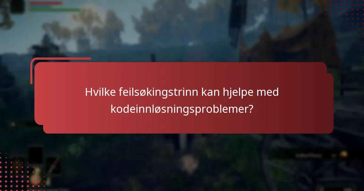 Hvilke feilsøkingstrinn kan hjelpe med kodeinnløsningsproblemer?