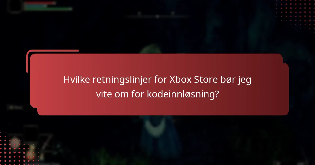 Hvilke retningslinjer for Xbox Store bør jeg vite om for kodeinnløsning?