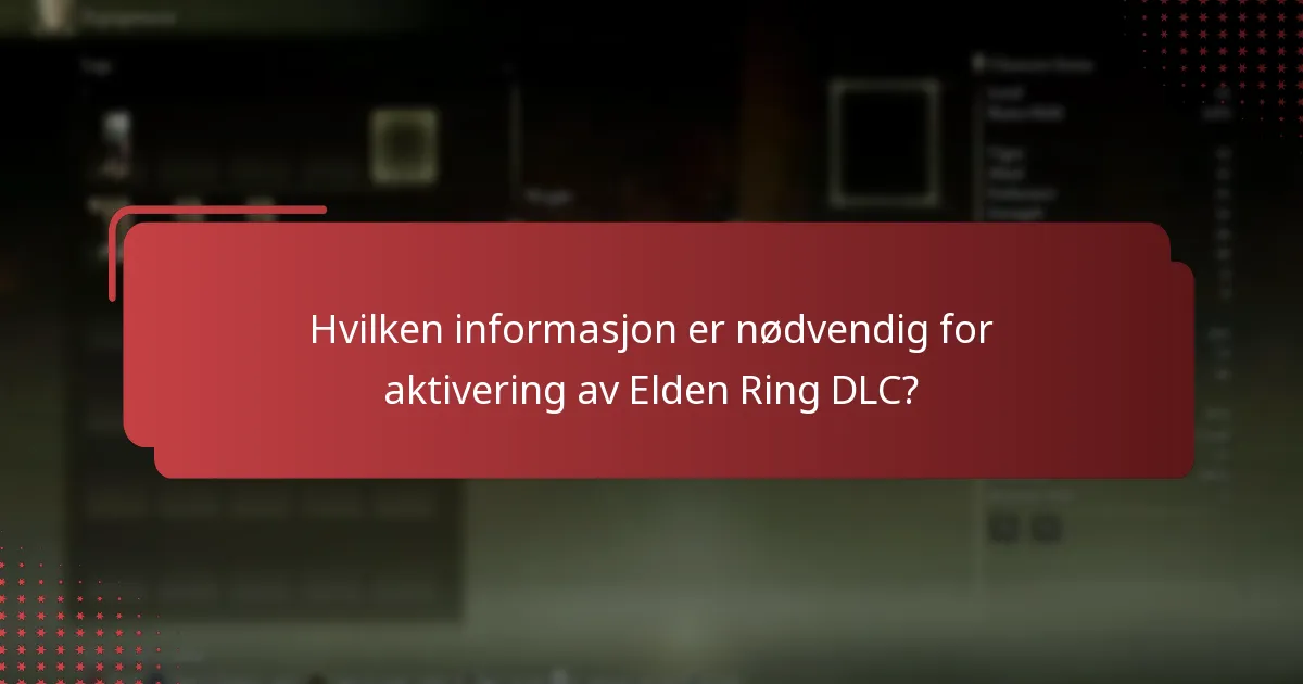Hvilken informasjon er nødvendig for aktivering av Elden Ring DLC?