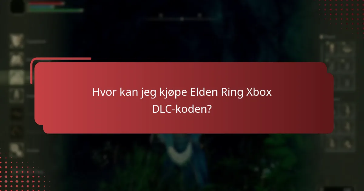 Hvor kan jeg kjøpe Elden Ring Xbox DLC-koden?