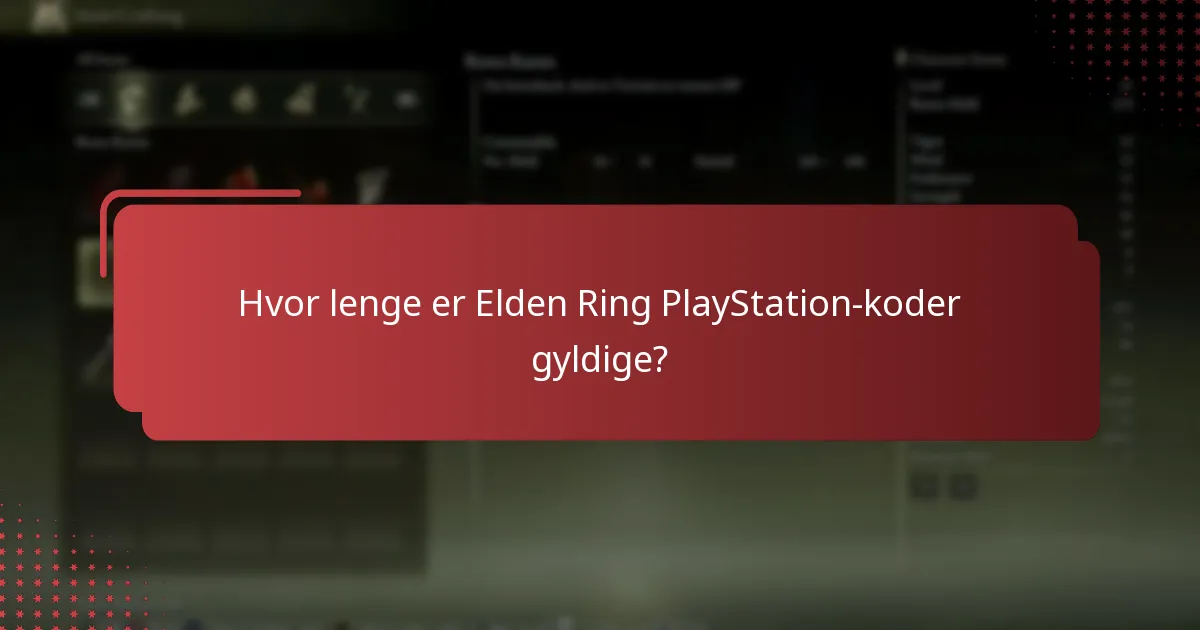 Hvor lenge er Elden Ring PlayStation-koder gyldige?