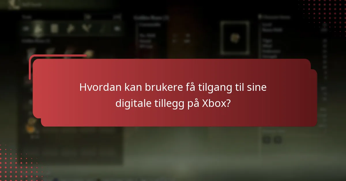 Hvordan kan brukere få tilgang til sine digitale tillegg på Xbox?