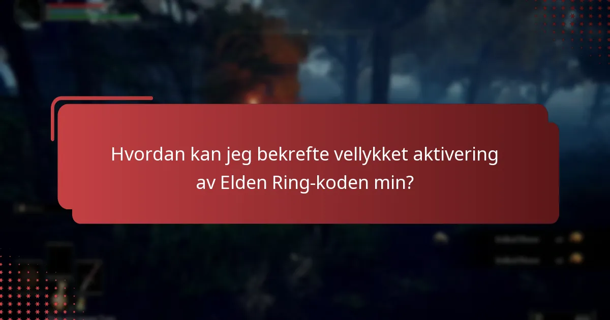 Hvordan kan jeg bekrefte vellykket aktivering av Elden Ring-koden min?