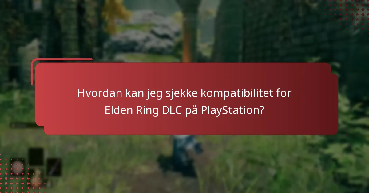 Hvordan kan jeg sjekke kompatibilitet for Elden Ring DLC på PlayStation?