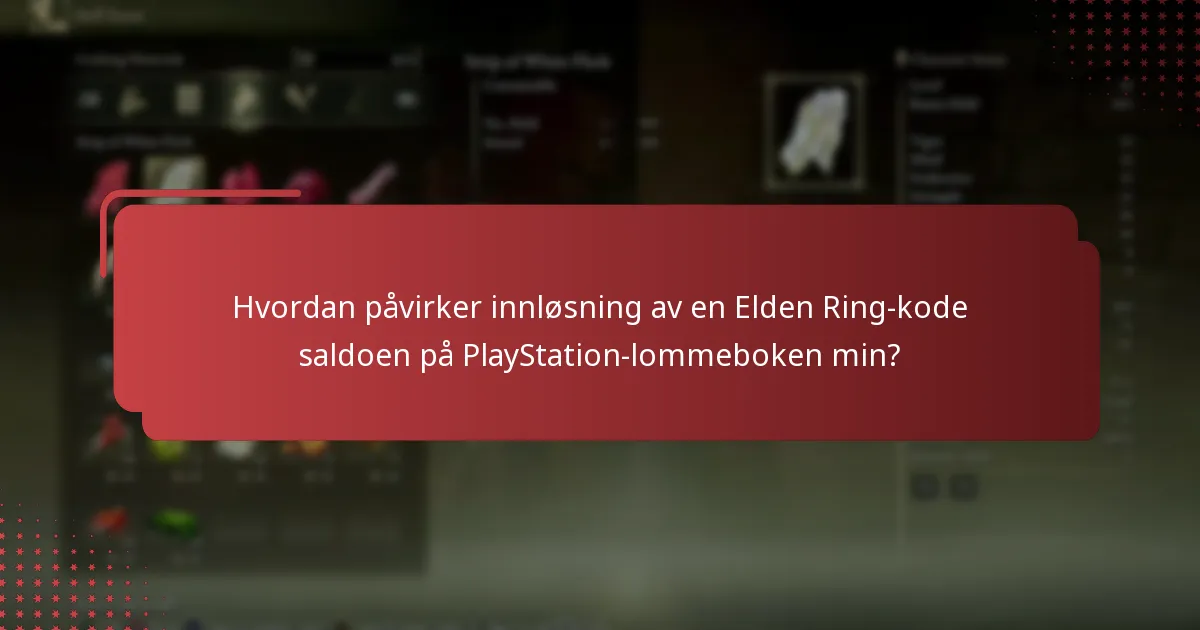 Hvordan påvirker innløsning av en Elden Ring-kode saldoen på PlayStation-lommeboken min?