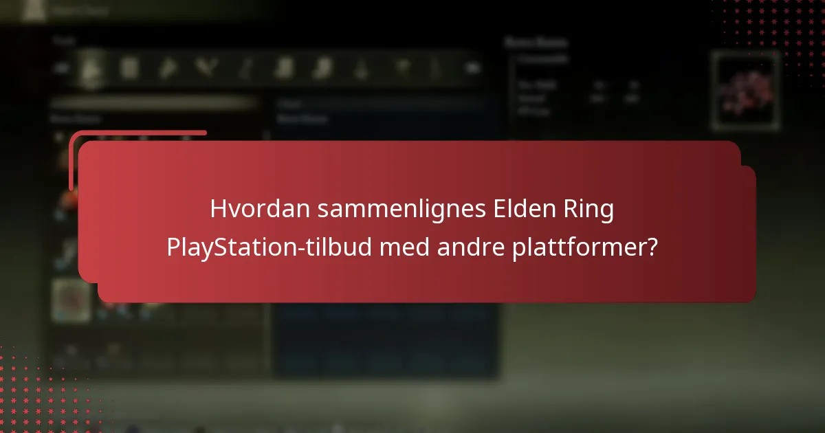 Hvordan sammenlignes Elden Ring PlayStation-tilbud med andre plattformer?