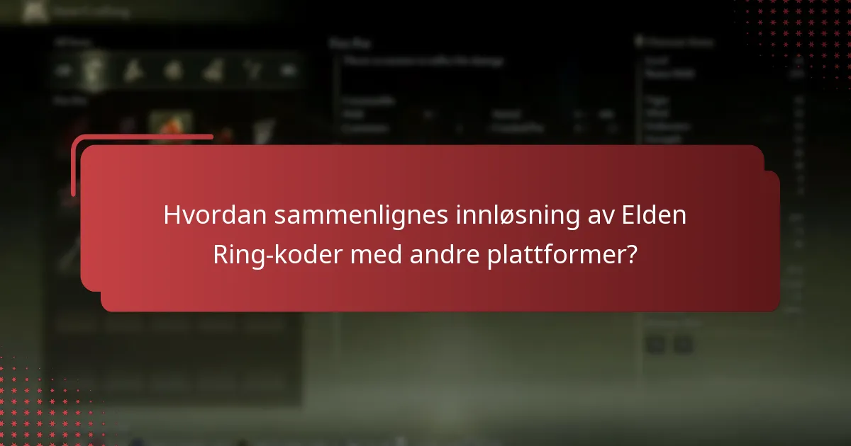 Hvordan sammenlignes innløsning av Elden Ring-koder med andre plattformer?