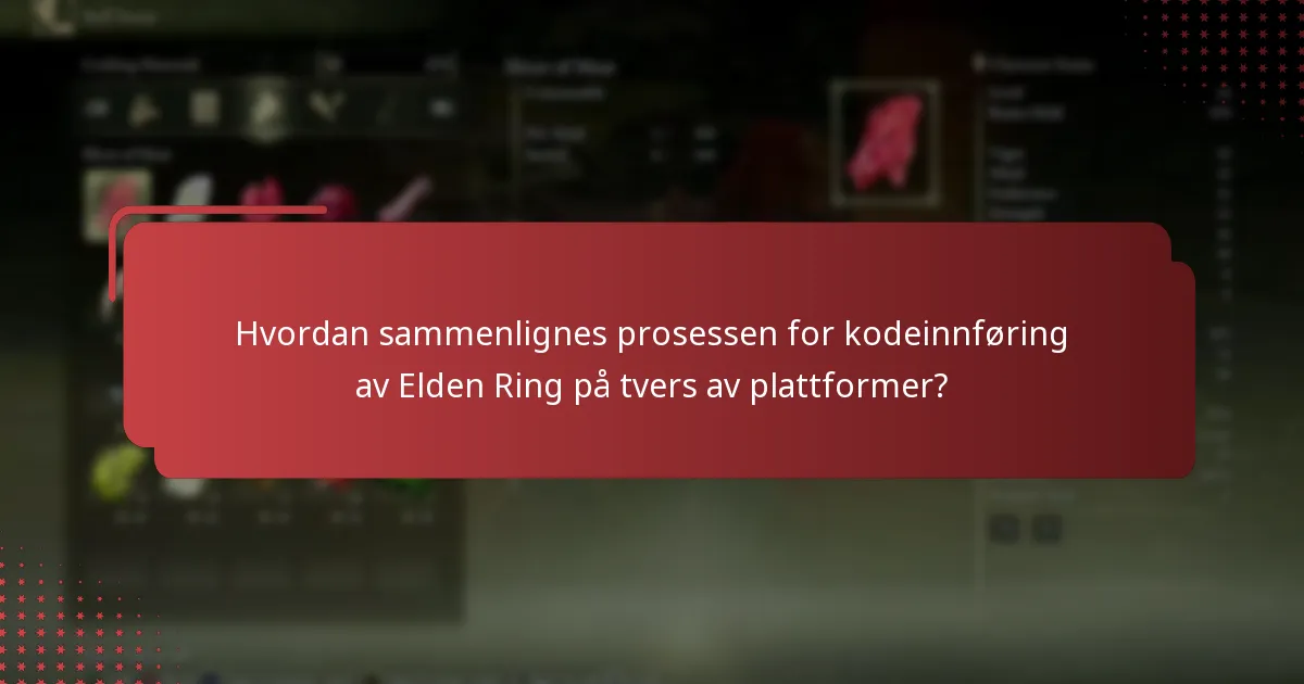 Hvordan sammenlignes prosessen for kodeinnføring av Elden Ring på tvers av plattformer?