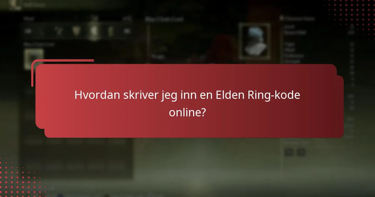 Hvordan skriver jeg inn en Elden Ring-kode online?