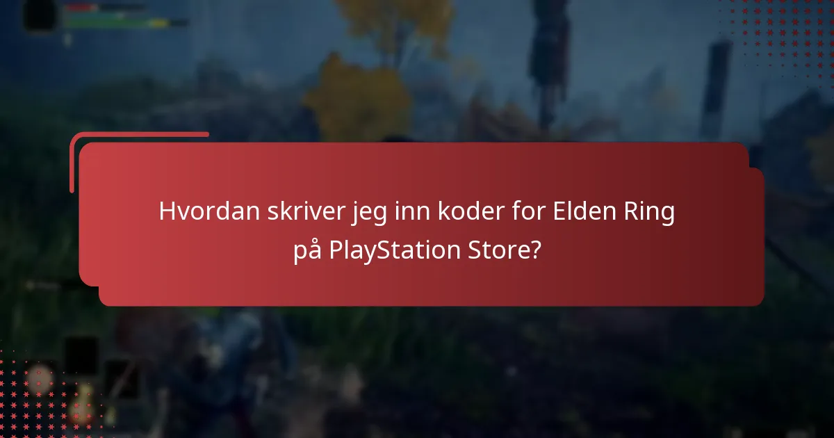 Hvordan skriver jeg inn koder for Elden Ring på PlayStation Store?