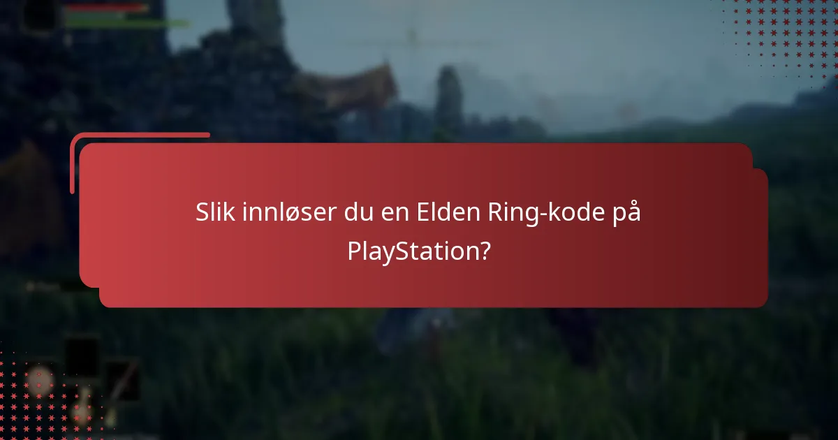 Slik innløser du en Elden Ring-kode på PlayStation?