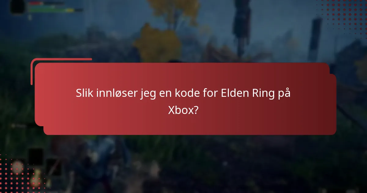 Slik innløser jeg en kode for Elden Ring på Xbox?
